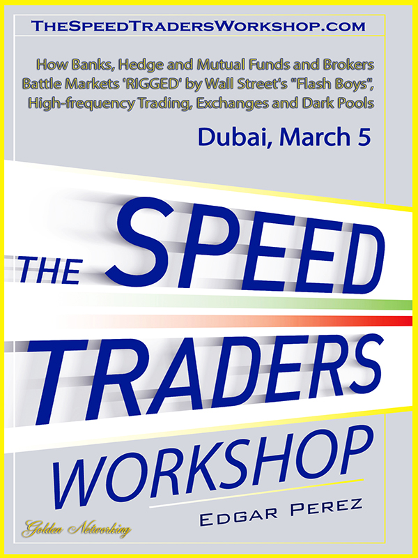 The Speed Traders Workshop 2015, "How Banks, Hedge and Mutual Funds and Brokers Battle Markets 'RIGGED' by Wall Street's "Flash Boys", High-frequency Trading, Exchanges and Dark Pools"