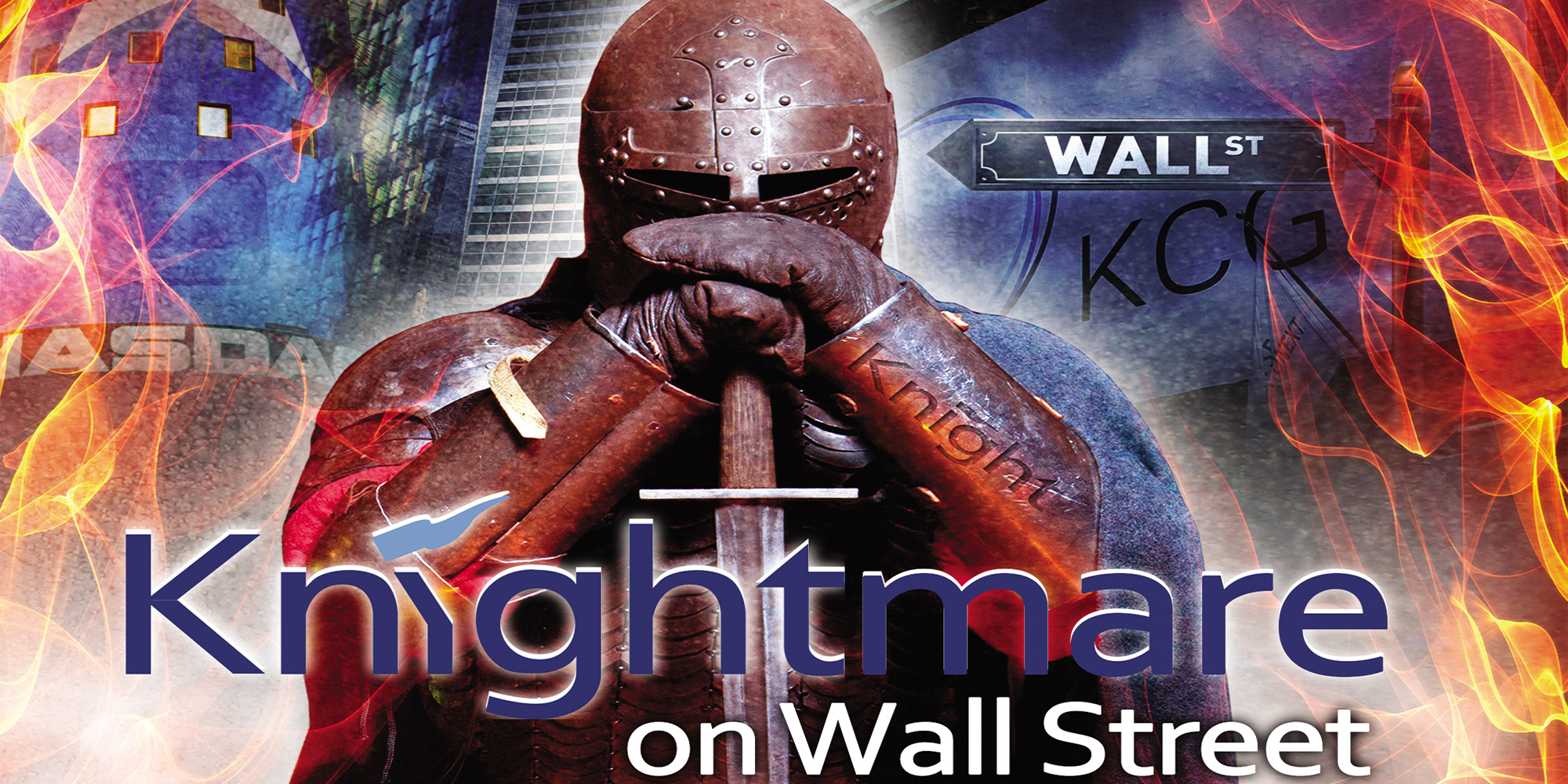 Knightmare on Wall Street, The Rise and Fall of Knight Capital and the Biggest Risk for Financial Markets